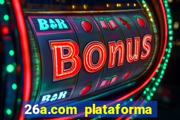 26a.com plataforma de jogos